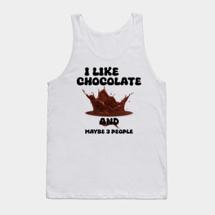 I Like Chocolate and Maybe 3 People Tank Top